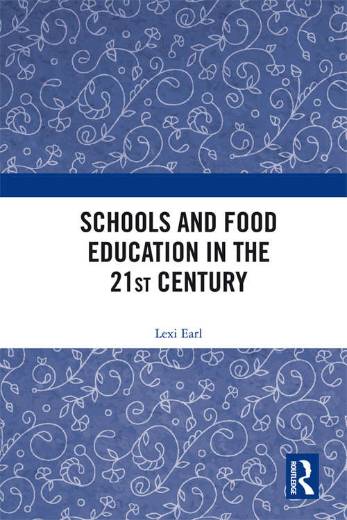 Book cover of Schools and Food Education in the 21st Century: Are We All Foodies Now?