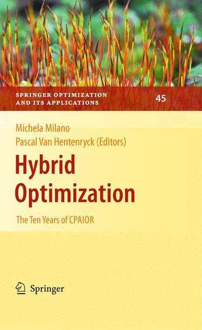 Book cover of Hybrid Optimization: The Ten Years of CPAIOR (2011) (Springer Optimization and Its Applications #45)