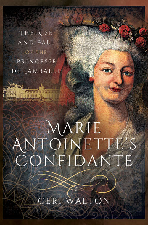 Book cover of Marie Antoinette's Confidante: The Rise and Fall of the Princesse de Lamballe