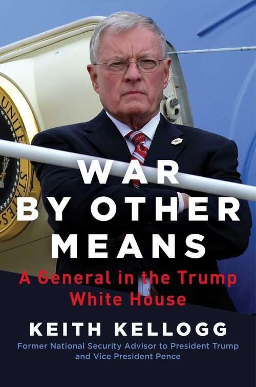 Book cover of War by Other Means: A General in the Trump White House