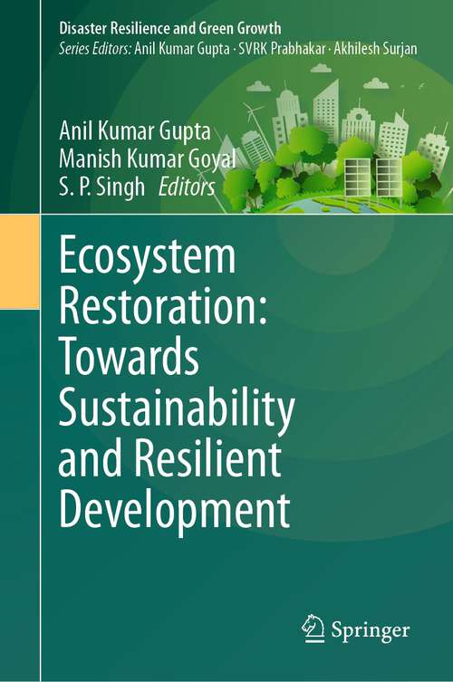 Book cover of Ecosystem Restoration: Towards Sustainability and Resilient Development (1st ed. 2023) (Disaster Resilience and Green Growth)