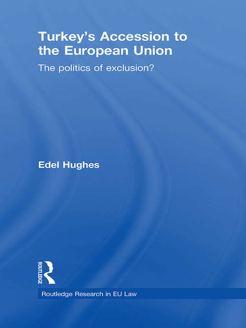 Book cover of Turkey's Accession to the European Union: The Politics of Exclusion? (Routledge Research in EU Law)