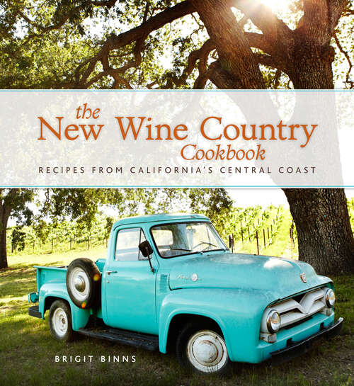 Book cover of The New Wine Country Cookbook: Recipes from California's Central Coast