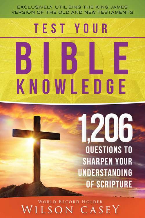 Book cover of Test Your Bible Knowledge: 1,206 Questions to Sharpen Your Understanding of Scripture