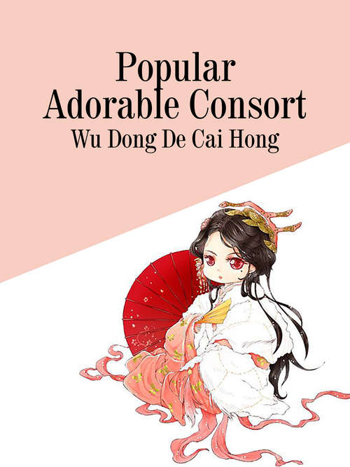 Book cover of Popular Adorable Consort: Volume 1 (Volume 1 #1)