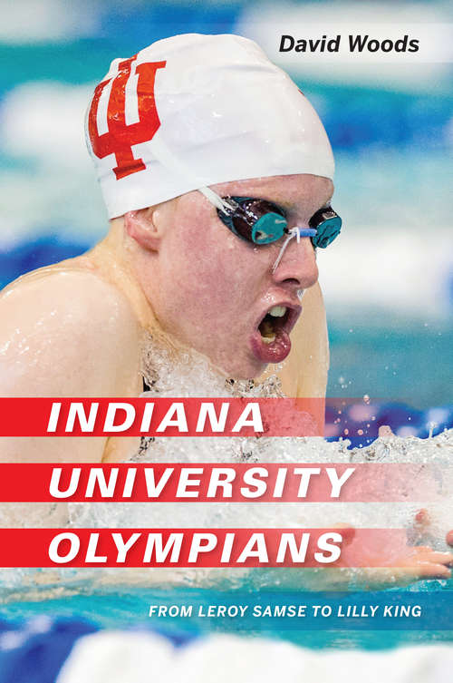 Book cover of Indiana University Olympians: From Leroy Samse to Lilly King (Well House Books)