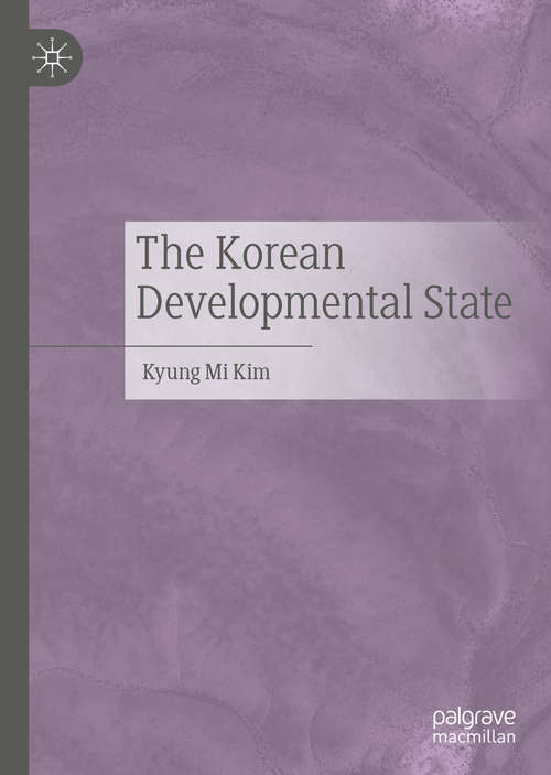 Book cover of The Korean Developmental State (1st ed. 2020)