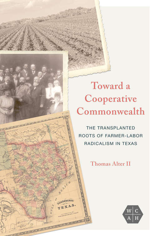 Book cover of Toward a Cooperative Commonwealth: The Transplanted Roots of Farmer-Labor Radicalism in Texas (Working Class in American History)