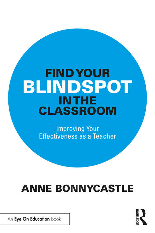 Book cover of Find Your Blindspot in the Classroom: Improving Your Effectiveness as a Teacher