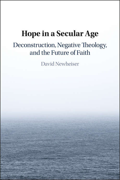 Book cover of Hope in a Secular Age: Deconstruction, Negative Theology, and the Future of Faith