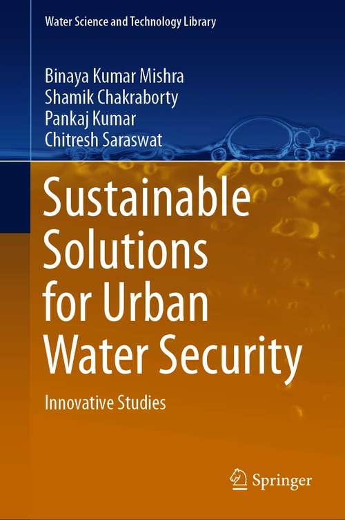 Book cover of Sustainable Solutions for Urban Water Security: Innovative Studies (1st ed. 2020) (Water Science and Technology Library #93)