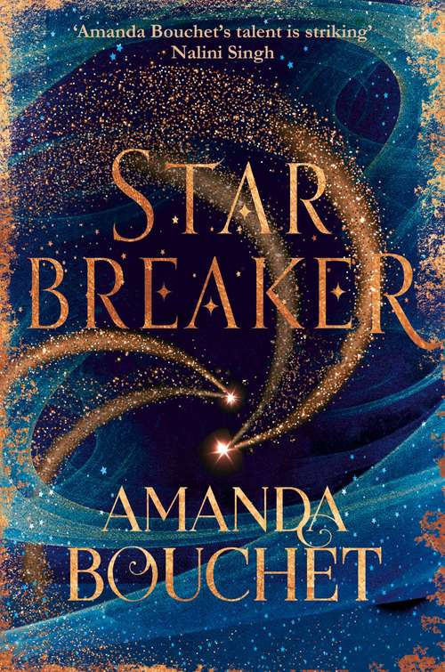 Book cover of Starbreaker: 'Amanda Bouchet's talent is striking' Nalini Singh (The Endeavour Trilogy)