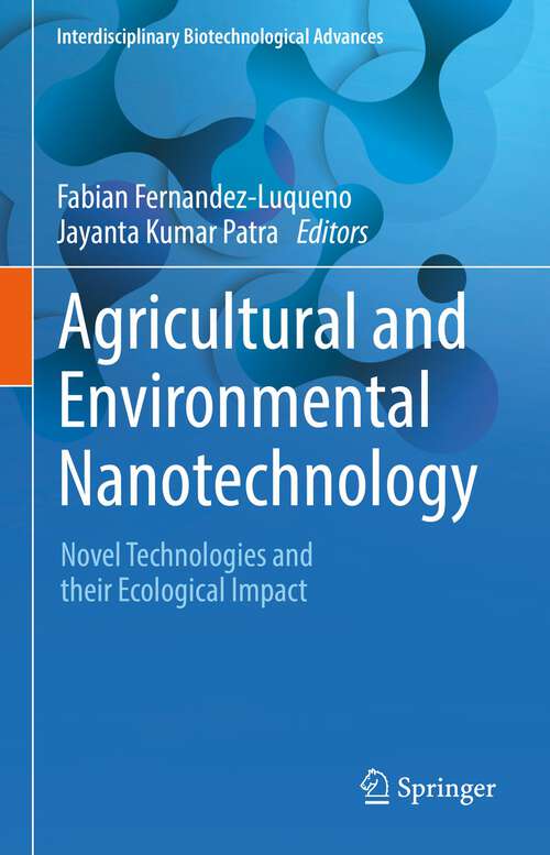 Book cover of Agricultural and Environmental Nanotechnology: Novel Technologies and their Ecological Impact (1st ed. 2023) (Interdisciplinary Biotechnological Advances)