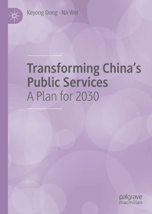Book cover of Transforming China's Public Services: A Plan for 2030 (1st ed. 2023)