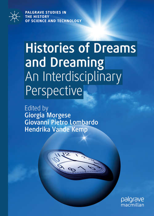 Book cover of Histories of Dreams and Dreaming: An Interdisciplinary Perspective (1st ed. 2019) (Palgrave Studies in the History of Science and Technology)