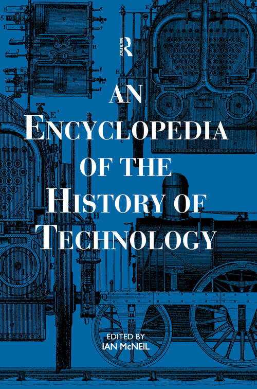 Book cover of An Encyclopedia of the History of Technology (Routledge Companion Encyclopedias)
