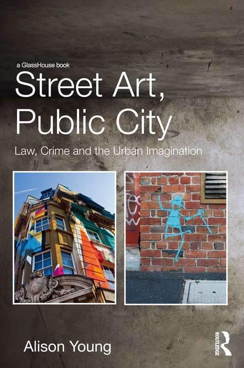 Book cover of Street Art, Public City: Law, Crime and the Urban Imagination