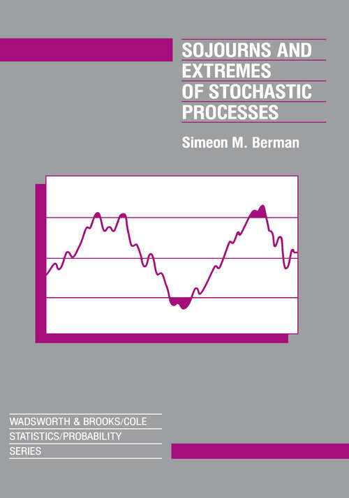 Book cover of Sojourns And Extremes of Stochastic Processes