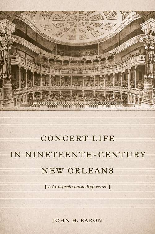 Book cover of Concert Life in Nineteenth-Century New Orleans: A Comprehensive Reference