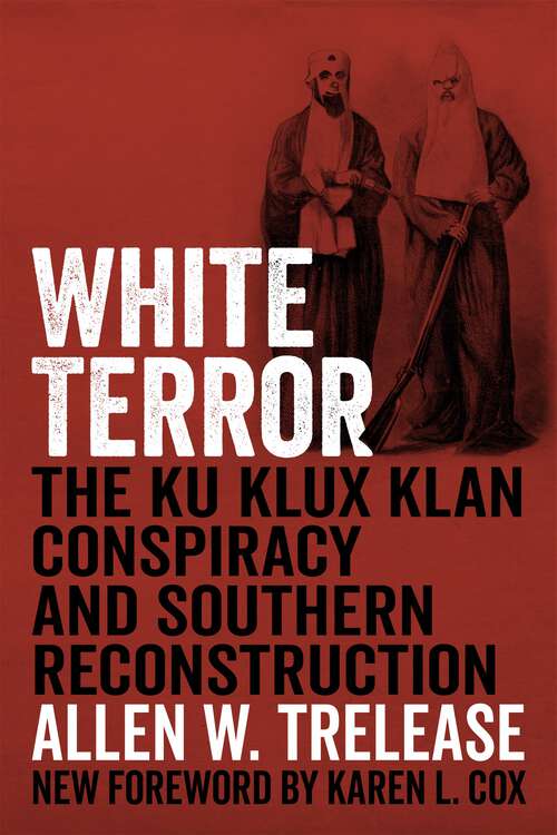 Book cover of White Terror: The Ku Klux Klan Conspiracy and Southern Reconstruction