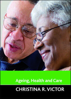 Book cover of Ageing, health and care (Ageing and the Lifecourse series)