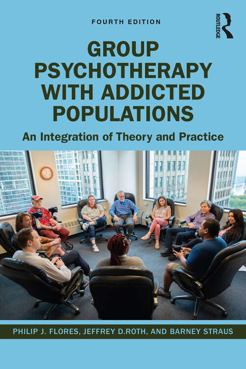 Book cover of Group Psychotherapy with Addicted Populations: An Integration of Theory and Practice (4)