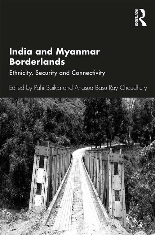 Book cover of India and Myanmar Borderlands: Ethnicity, Security and Connectivity