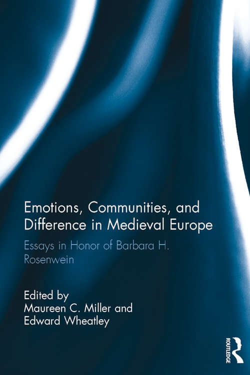 Book cover of Emotions, Communities, and Difference in Medieval Europe: Essays in Honor of Barbara H. Rosenwein