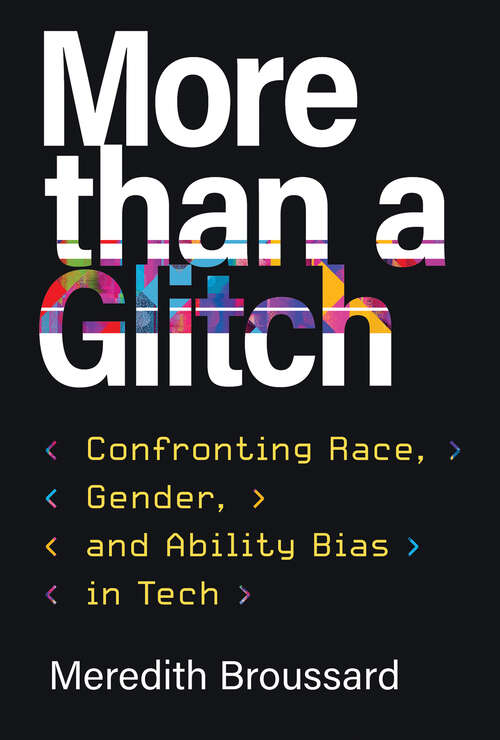 Book cover of More than a Glitch: Confronting Race, Gender, and Ability Bias in Tech