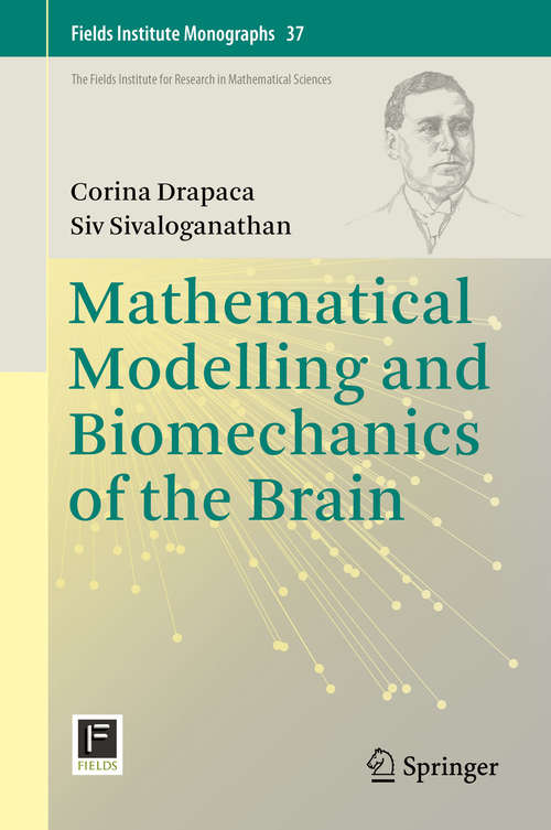 Book cover of Mathematical Modelling and Biomechanics of the Brain (1st ed. 2019) (Fields Institute Monographs #37)