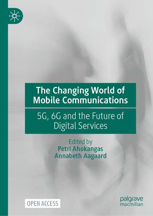 Book cover of The Changing World of Mobile Communications: 5G, 6G and the Future of Digital Services (1st ed. 2024)