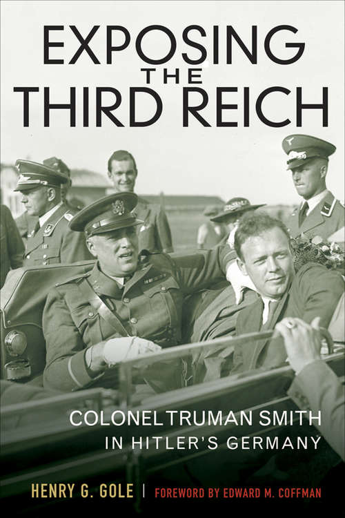 Book cover of Exposing the Third Reich: Colonel Truman Smith in Hitler's Germany (American Warriors Series)