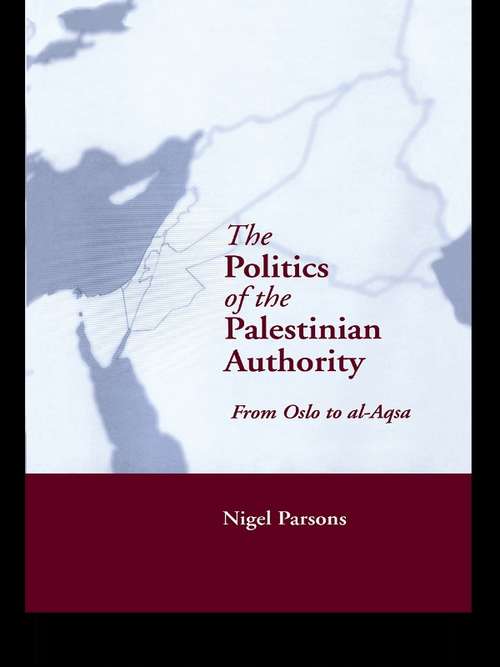 Book cover of The Politics of the Palestinian Authority: From Oslo to Al-Aqsa