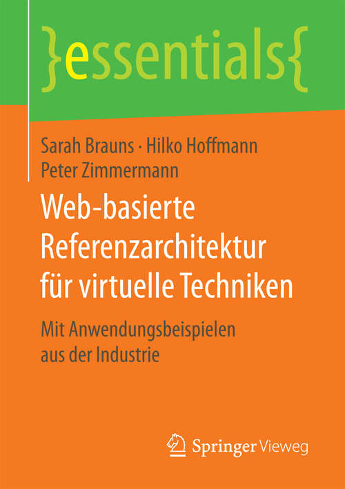 Book cover of Web-basierte Referenzarchitektur für virtuelle Techniken: Mit Anwendungsbeispielen aus der Industrie (essentials)