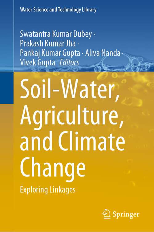 Book cover of Soil-Water, Agriculture, and Climate Change: Exploring Linkages (1st ed. 2022) (Water Science and Technology Library #113)