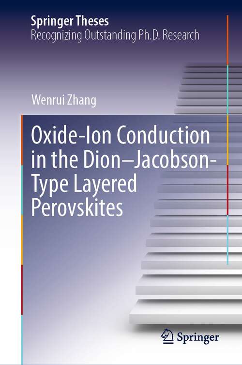 Book cover of Oxide-Ion Conduction in the Dion–Jacobson-Type Layered Perovskites (1st ed. 2022) (Springer Theses)