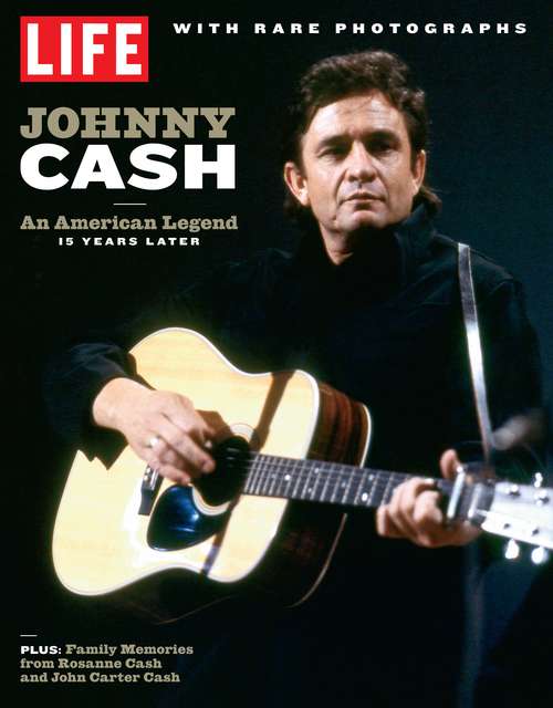 Book cover of LIFE Johnny Cash: An American Legend, 15 Years Later