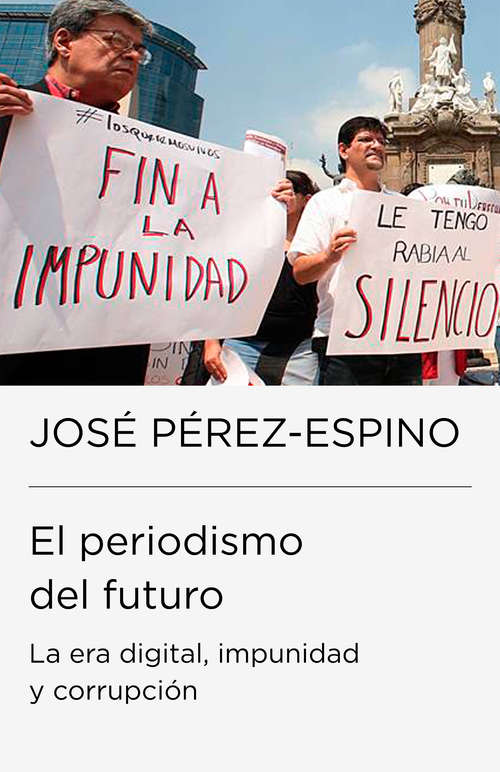 Book cover of El periodismo del futuro: La era digital, impunidad y corrupcción