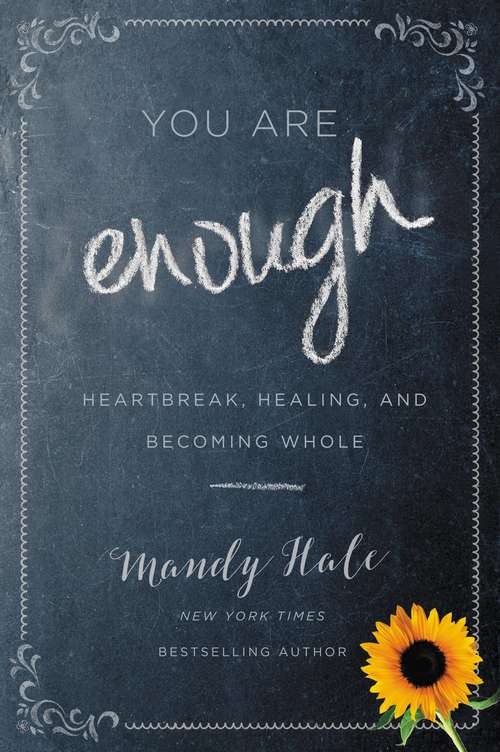 Book cover of You Are Enough: Heartbreak, Healing, and Becoming Whole