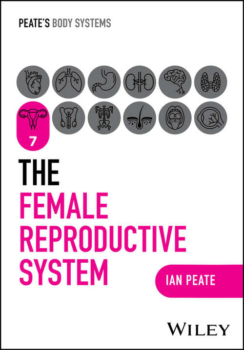 Book cover of The Female Reproductive System (Peate's Body Systems)