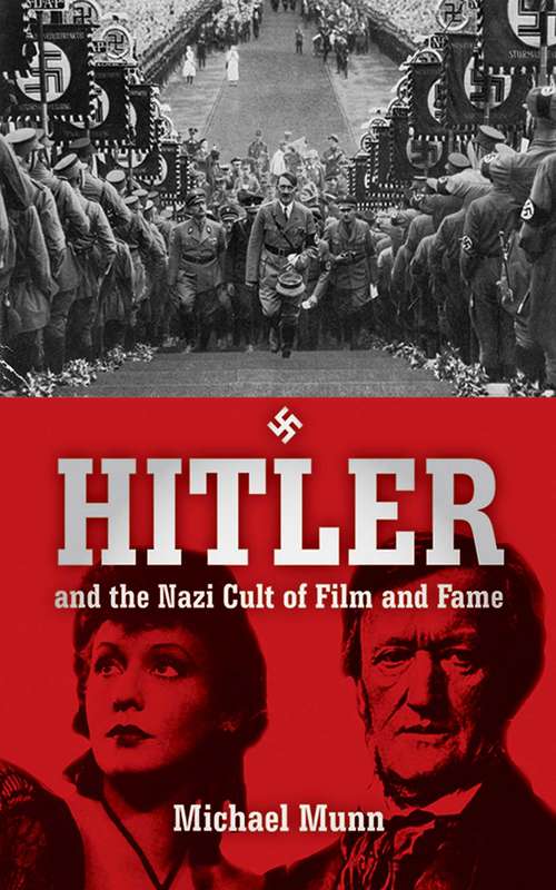 Book cover of Hitler: And the Nazi Cult of Film and Fame (Proprietary)