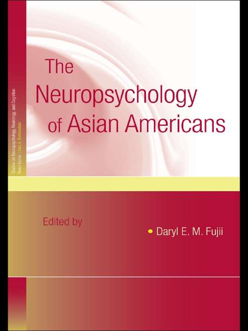 Book cover of The Neuropsychology of Asian Americans (Studies on Neuropsychology, Neurology and Cognition)