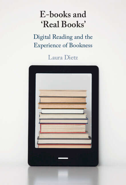 Book cover of E-books and ‘Real Books’: Digital Reading and the Experience of Bookness