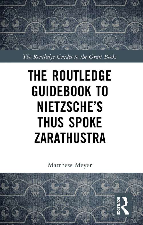 Book cover of The Routledge Guidebook to Nietzsche’s Thus Spoke Zarathustra (The Routledge Guides to the Great Books)