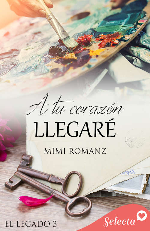 Book cover of A tu corazón llegaré (Serie El legado: Volumen 3)