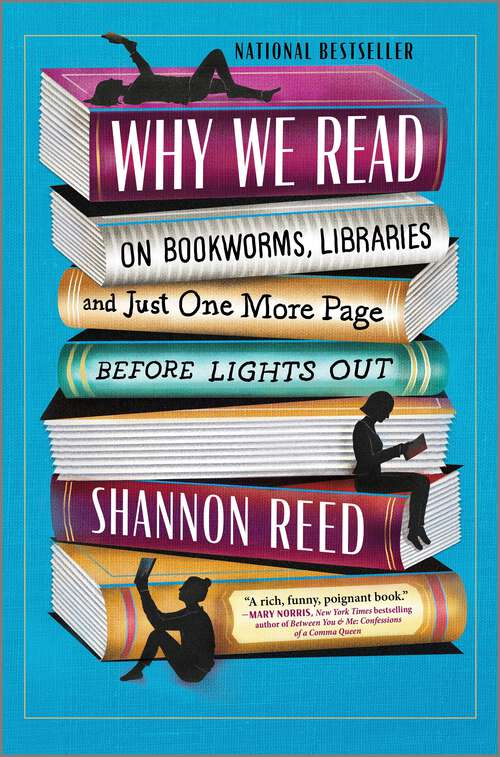 Book cover of Why We Read: On Bookworms, Libraries, and Just One More Page Before Lights Out (Original)