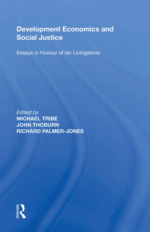 Book cover of Development Economics and Social Justice: Essays in Honour of Ian Livingstone