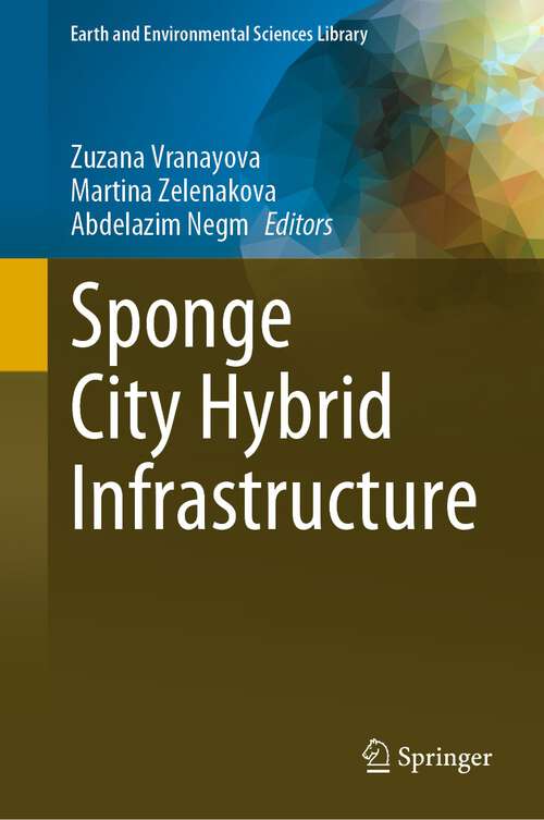 Book cover of Sponge City Hybrid Infrastructure (1st ed. 2023) (Earth and Environmental Sciences Library)