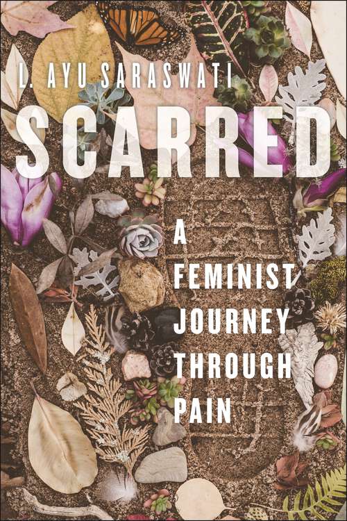 Book cover of Scarred: A Feminist Journey Through Pain