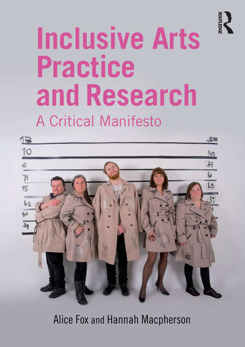 Book cover of Inclusive Arts Practice and Research: A Critical Manifesto